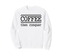 Coffee Then Conquer Morning Motivation Sweatshirt
