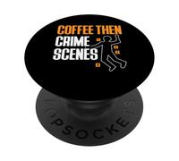 Coffee Then Crime Scenes Forensic Science PopSockets Adhesive PopGrip