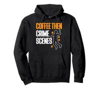 Coffee Then Crime Scenes Forensic Science Pullover Hoodie