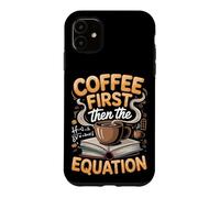 Coffee Then the Equation Algebra Teacher Case for iPhone 11