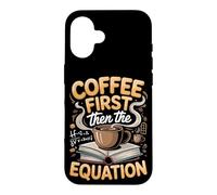 Coffee Then the Equation Algebra Teacher Case for iPhone 16