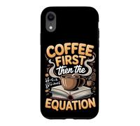 Coffee Then the Equation Algebra Teacher Case for iPhone XR