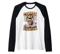 Coffee Then the Equation Algebra Teacher Raglan Baseball Tee