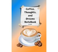 Coffee, Thoughts, and Dreams NoteBook : A5 Lined, 100 Pages - Perfect for Coffee Lovers to Capture Ideas, Plan Dreams, and Stay Inspired