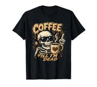 Coffee Till I'm Dead Skeleton Caffeine Humor T-Shirt