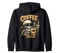 Coffee Till I'm Dead Skeleton Caffeine Humor Zip Hoodie