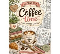 coffee time coloring book for coffee lovers, grab your favorite drink, relax and let your creativity brew!