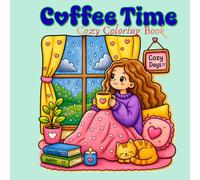 Coffee Time Cozy Coloring Book: Bold and Easy Cute Coloring Book for Adults and Teens with Cozy Coffee Moments, Hygge Rooms and Relaxing Comfy Scenes