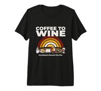 Coffee to Wine Everything in Between was Fine Premium T-Shirt