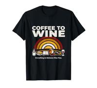 Coffee to Wine Everything in Between was Fine T-Shirt