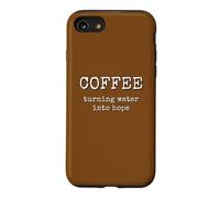 Coffee Turning Water Into Hope Caffeine Lover Case for iPhone SE (2020) / 7/8