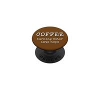 Coffee Turning Water Into Hope Caffeine Lover PopSockets Adhesive PopGrip