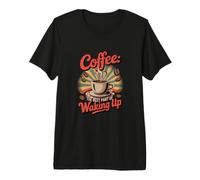 Coffee When You Wake Premium T-Shirt