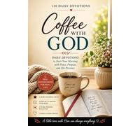 Coffee With God: 110 Quiet Truths to Steady Your Heart and Come Home to Him, One Cup at a Time (Quiet Truths Devotionals)