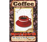 Coffee Word Search Puzzle Book: Easy to Read Print about Coffee, Espresso, International Cafe Culture, Gourmet Coffee Creations and More | 6x9 Inches, ... Travel & Down Time (Word Search Puzzle Books)