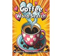 Coffee Word Search: Word Searches about Coffee, Espresso, Brewing Methods, Baristas and More, 6x9 ,110 pages, Easy to Read Print, Solutions Included, ... Lovers, Vacations, Holidays, and Free Times