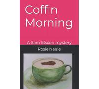Coffin Morning: A Sam Elsdon mystery: 1 (Sam Elsdon Murder Mysteries)