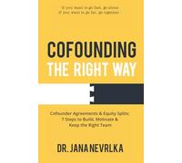 Cofounding The Right Way: A practical guide to successful business partnerships