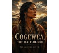 Cogewea, the Half-Blood: A Depiction of the Great Montana Cattle Range