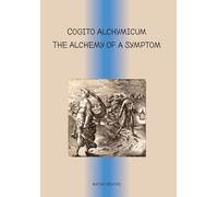 COGITO ALCHYMICUM: The Alchemy of a Symptom