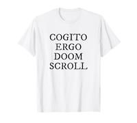 Cogito Ergo Doom Scroll Latin Philosophy Humor T-Shirt
