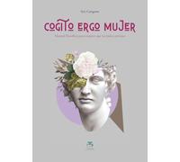 Cogito ergo mujer. Manual filosófico para mujeres que no piden permiso