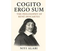 Cogito Ergo Sum: The Philosophy of René Descartes