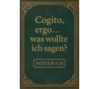 Cogito, ergo ... was wollte ich sagen? - Lustiges Notizbuch für alle, die zu viel denken und zu wenig behalten | ca. DIN A5 | 110 linierte Seiten | Witziger Notizblock für Philosophie & Büro