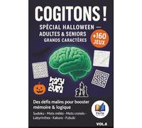 Cogitons!! Un livre De Casse-Têtes Et Jeux Halloween De Logique Pour Personne Agées Seules.: Mots Croisés, Mots Meles, Sudoku, Kakuro, Fubuki , Echec ... mémoire et aiguiser votre esprit ! (Volume 6)