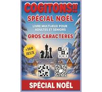 Cogitons!! Un livre De Casse-Têtes Et Jeux pour Noël De Logique Pour Personne Agées Seules.: Mots Croisés, Mots Meles, Sudoku, Kakuro, Fubuki , Echec ... Mémoire et Aiguiser votre esprit ! (Volume 7)