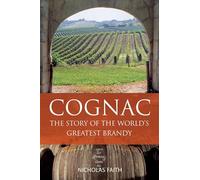 Cognac: The Story of the World's Greatest Brandy (The Classic Wine Library)