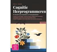 Cognitie Herprogrammeren: De Kracht van Gedachten en Neuroplasticiteit (Psychologie)