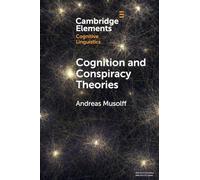 Cognition and Conspiracy Theories (Elements in Cognitive Linguistics)