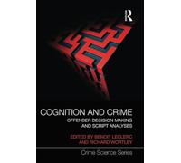 Cognition and Crime: Offender Decision Making and Script Analyses (Crime Science Series)