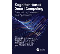 Cognition-based Smart Computing : Foundations, Frameworks, and Applications