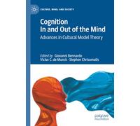 Cognition In and Out of the Mind: Advances in Cultural Model Theory (Culture, Mind, and Society)