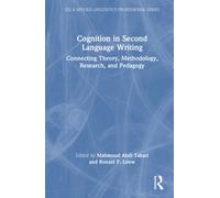 Cognition in Second Language Writing : Connecting Theory, Methodology, Research, and Pedagogy