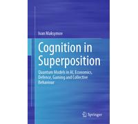 Cognition in Superposition : Quantum Models in AI, Economics, Defence, Gaming and Collective Behaviour