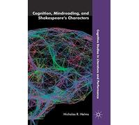 Cognition, Mindreading, and Shakespeare's Characters (Cognitive Studies in Literature and Performance)