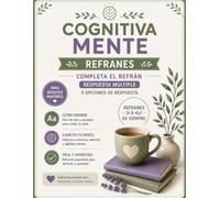 Cognitiva Mente Refranes: refranes a completar con letra grande para adultos mayores. Ejercicios de estimulación cognitiva, memoria y atención.