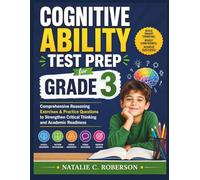 COGNITIVE ABILITY TEST PREP FOR GRADE 3: Comprehensive Reasoning Exercises & Practice Questions to Strengthen Critical Thinking and Academic Readiness