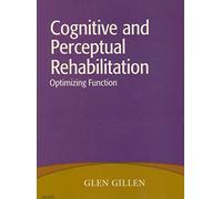 Cognitive and Perceptual Rehabilitation: Optimizing Function