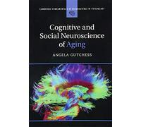 Cognitive and Social Neuroscience of Aging (Cambridge Fundamentals of Neuroscience in Psychology)