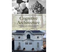 Cognitive Architecture: Designing for How We Respond to the Built Environment