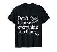 Cognitive Awareness - Don’t Believe Everything You Think T-Shirt