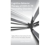 Cognitive Behavior Therapy of DSM-IV-TR Personality Disorders: Highly Effective Interventions for the Most Common Personality Disorders, Second Edition