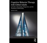 Cognitive Behavior Therapy with Gifted Adults : A Guide to Personality, Diagnostics, and the Therapeutic Relationship