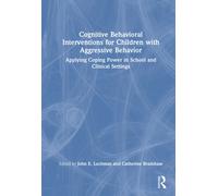 Cognitive Behavioral Interventions for Children with Aggressive Behavior : Applying Coping Power in School and Clinical Settings