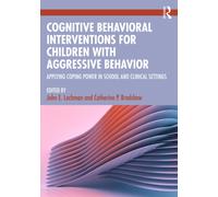 Cognitive Behavioral Interventions for Children with Aggressive Behavior : Applying Coping Power in School and Clinical Settings