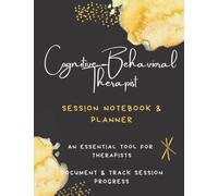 COGNITIVE BEHAVIORAL THERAPIST: Session Notebook & Planner; Therapist Log Book; Session Notes Notebook for Therapists & Counselors; CBT Therapy